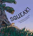 Squeak! By Laura McGee Kvasnosky, Kate Harvey McGee (Illustrator) Cover Image
