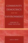 Community, Democracy, and the Environment: Learning to Share the Future By Jane A. Grant Cover Image