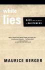 White Lies: Race and the Myths of Whiteness By Maurice Berger Cover Image