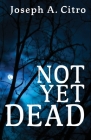 Not Yet Dead By Joseph A. Citro Cover Image