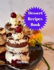 Dessert Recipes Book: Quick, Easy and Delicious Recipes By Asan Sorina Cover Image