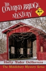 The Covered Bridge Mystery: Book 3 By Holly Yoder Deherrera Cover Image