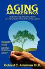 Aging Awakenings: Assisted Living Residents Teach University Students to Overcome Ageism By Irene Skurski (Contribution by), Sean Riddell (Contribution by), Emily Lundgren (Contribution by) Cover Image