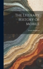 The Literary History of Mobile By Erwin Craighead Cover Image