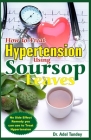 How to Treat Hypertension Using Soursop Leaves: No Side Effect Remedy you can use to Treat Hypertension By Adel Tundey Cover Image