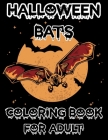 Halloween Bats Coloring Book For Adult: Halloween fan and has beautiful artwork to color By Blue Zine Publishing Cover Image