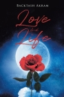 Love And Life By Backtash Akram Cover Image