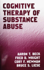 Cognitive Therapy of Substance Abuse By Aaron T. Beck, MD, Fred D. Wright, Cory F. Newman, PhD, Bruce S. Liese, PhD Cover Image