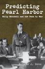 Predicting Pearl Harbor: Billy Mitchell and the Path to War By Ronald Drez Cover Image