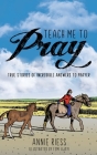 Teach Me to Pray: True Stories of Incredible Answers to Prayer By Annie Riess, Femi Ajayi (Illustrator) Cover Image