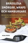 Brädslösa Smörgår, Wraps Och Hamburgare By Mona Jensen Cover Image