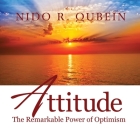 Attitude Lib/E: The Remarkable Power of Optimism By Nido R. Qubein, Patrick Girard Lawlor (Read by) Cover Image