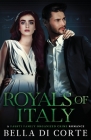 Royals of Italy: A Royal Organized Crime Romance By Bella Di Corte Cover Image