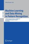 Machine Learning and Data Mining in Pattern Recognition: 13th International Conference, MLDM 2017, New York, Ny, Usa, July 15-20, 2017, Proceedings By Petra Perner (Editor) Cover Image