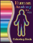 Human Anatomy for Kids Coloring Book: Human Body Activity Book for Kids, Learning Human Anatomy Kids & Toddlers, Book for Preschooler, Kindergarten fo Cover Image