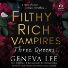 Filthy Rich Vampires: Three Queens Cover Image