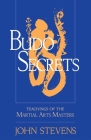 Budo Secrets: Teachings of the Martial Arts Masters By John Stevens Cover Image