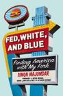 Fed, White, and Blue: Finding America with My Fork By Simon Majumdar, Alton Brown (Foreword by) Cover Image