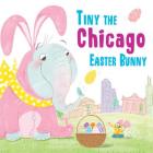 Tiny the Chicago Easter Bunny By Eric James Cover Image