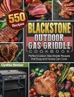 Blackstone Outdoor Gas Griddle Cookbook: 550 Perfect Outdoor Gas Griddle Recipes that Busy and Novice Can Cook Cover Image