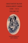 Choctaw By Blood Enrollment Cards 1898-1914 Volume XII By Jeff Bowen (Transcribed by) Cover Image