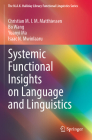 Systemic Functional Insights on Language and Linguistics (M.A.K. Halliday Library Functional Linguistics) By Christian M. I. M. Matthiessen, Bo Wang, Yuanyi Ma Cover Image