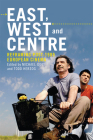 East, West and Centre: Reframing Post-1989 European Cinema By Michael Gott (Editor), Todd Herzog (Editor) Cover Image