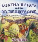 Agatha Raisin and the Day the Floods Came By M. C. Beaton, Penelope Keith (Read by) Cover Image