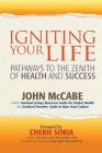 Igniting Your Life: Pathways to the Zenith of Health and Success By John McCabe Cover Image