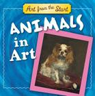 Animals in Art: Art from the Start By Julie Merberg, Suzanne Bober Cover Image