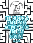 The Medium & Hard Maze Activity Book for Cat Lovers Cover Image