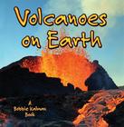 Volcanoes on Earth By Bobbie Kalman Cover Image