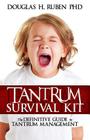 Tantrum Survival Kit: The Definitive Guide to Tantrum Management By Douglas H. Ruben Cover Image
