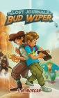 The Lost Journals of Bud Wiper: A Middle Grade Adventure Kids Will Love By S. M. Morgan Cover Image