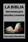 La Biblia: Sermones para estudiar y enseñar: Estudios bíblicos para predicar Cover Image