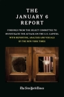 THE JANUARY 6 REPORT: Findings from the Select Committee to Investigate the Jan. 6 Attack on the US Capitol with Reporting, Analysis, and Visuals by the New York Times By The January 6 Select Committee, The New York Times Cover Image