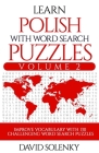 Learn Polish with Word Search Puzzles Volume 2: Learn Polish Language Vocabulary with 130 Challenging Bilingual Word Find Puzzles for All Ages By David Solenky Cover Image