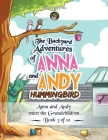 The Backyard Adventures of Anna and Andy Hummingbird: Anna and Andy meet the Grandchildren By Linda P. Young Cover Image
