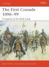 The First Crusade 1096–99: Conquest of the Holy Land (Campaign) By David Nicolle, Christa Hook (Illustrator) Cover Image