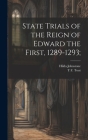 State Trials of the Reign of Edward the First, 1289-1293; By Hilda Johnstone, T. F. 1855-1929 Tout Cover Image