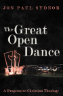The Great Open Dance: A Progressive Christian Theology Cover Image