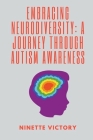 Embracing Neurodiversity: A Journey through Autism Awareness By Ninette Victory Cover Image