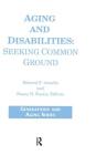 Aging and Disabilities: Seeking Common Ground (Generations and Aging) By James Callahan Cover Image
