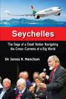 Seychelles: The Saga of a Small Nation Navigating the Cross-Currents of a Big World Cover Image