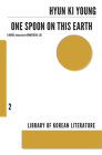 One Spoon on This Earth (Library of Korean Literature #2) By Hyun Ki-Young, Jennifer M. Lee (Translator) Cover Image