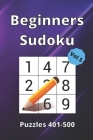 Beginner Sudoku: 100 Large Print Puzzle Book For All Ages.: Puzzles 401-500 / Volume 5 Cover Image