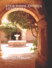 Look Inside Antigua Guatemala: A brief history and a simple travel guide to Antigua Guatemala By Frank Fuller Cover Image