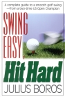 Swing Easy, Hit Hard: Tips from a Master of the Classic Golf Swing By Boros Cover Image