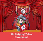 Mu Guiying Takes Command (My Favorite Peking Opera Picture Books) By Pangbudun’er (Illustrator), Peiyu Wang (Other primary creator) Cover Image