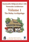 Volume 1 - Sustainable Meliponiculture with Vernacular Architecture - The Malay Archipelago Cover Image